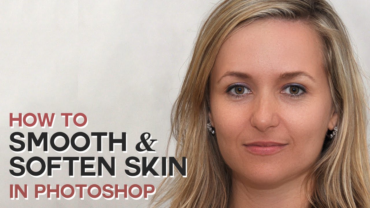 How to Smooth And Soften Skin Retouching Portrait Easily in Photoshop