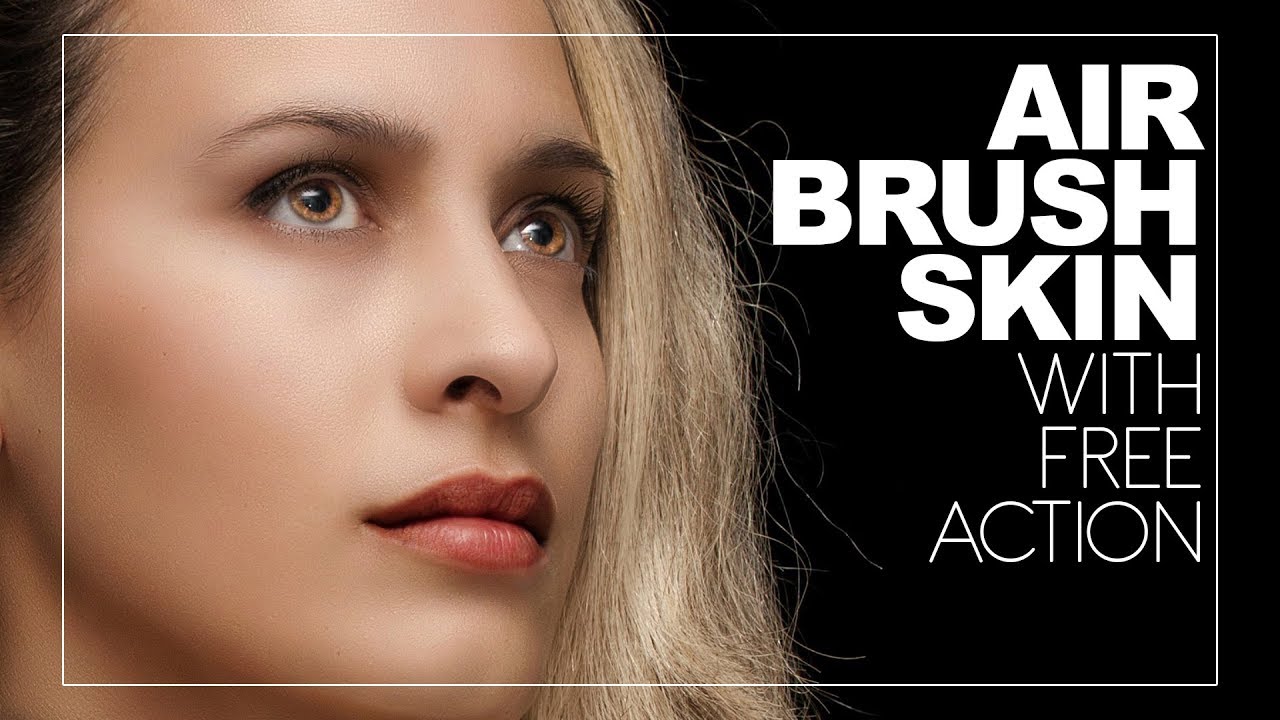 How to Airbrush Skin Naturally in Photoshop - Get Free Glamorous Airbrushing Retouch Action